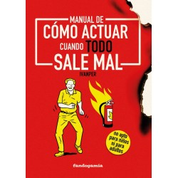 MANUAL DE CÓMO ACTUAR CUANDO TODO SALE MAL