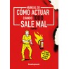 MANUAL DE CÓMO ACTUAR CUANDO TODO SALE MAL