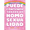 PUEDE CONTENER TRAZAS DE HOMOSEXUALIDAD