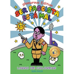 SER FASCISTA ESTÁ MAL, GLAMUROUS EDITION